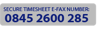 Secure Timesheet e-fax number: +44 (0)845 2600 285